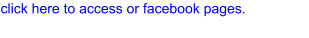 click here to access or facebook pages.